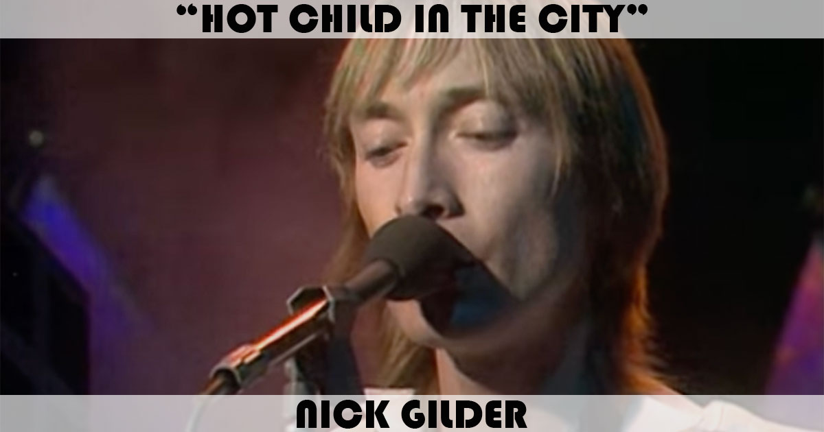 "Hot Child In The City" by Nick Gilder