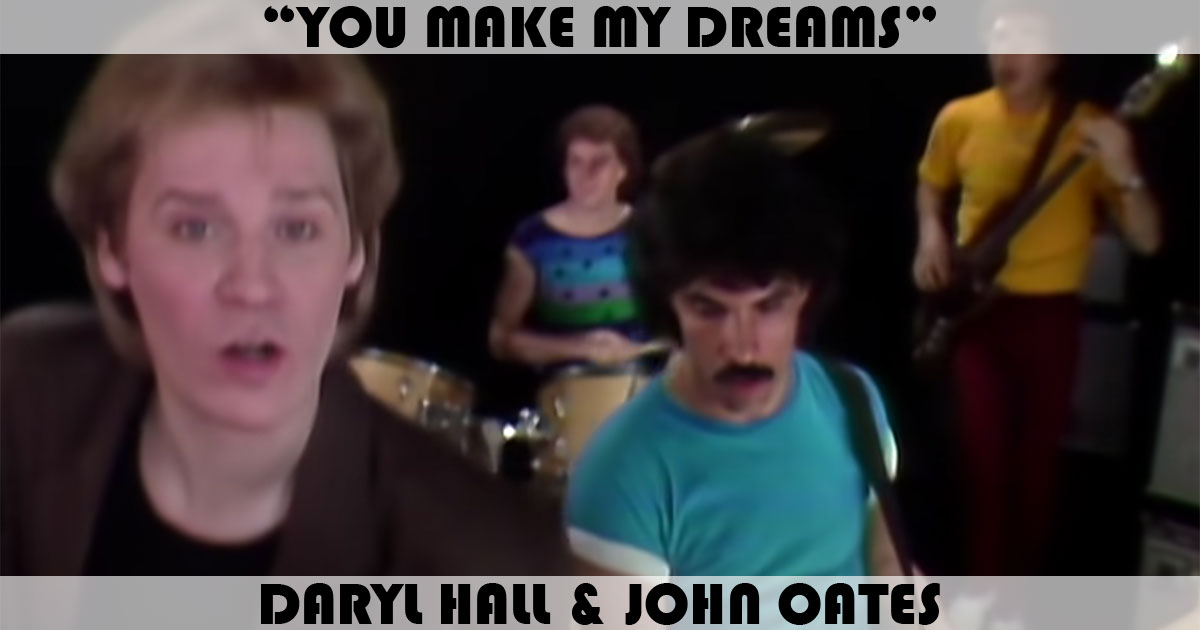 "You Make My Dreams" by Daryl Hall & John Oates