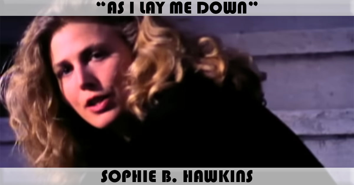 "As I Lay Me Down" by Sophie B Hawkins