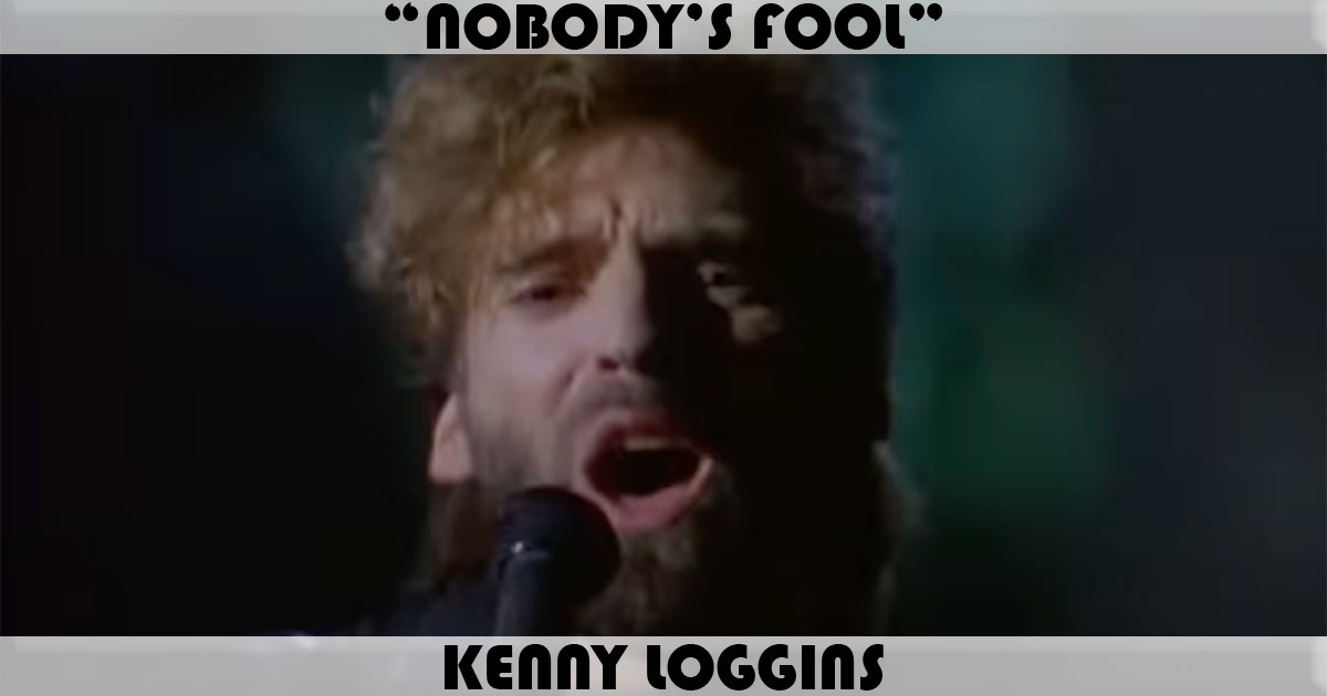 "Nobody's Fool" by Kenny Loggins