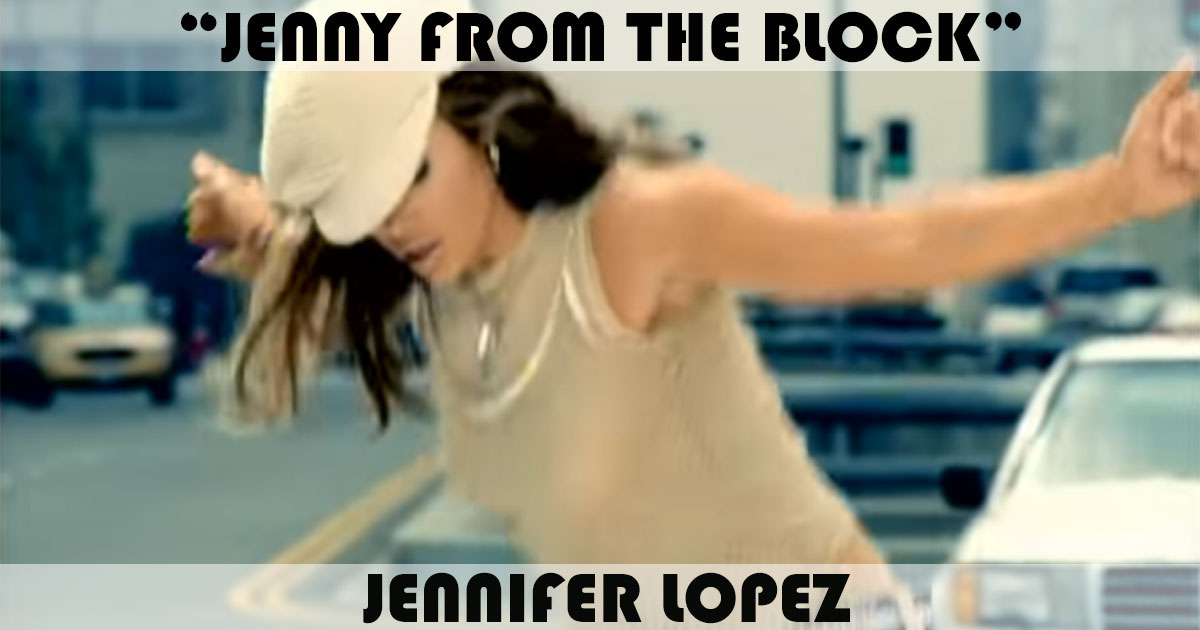 "Jenny From The Block" by Jennifer Lopez