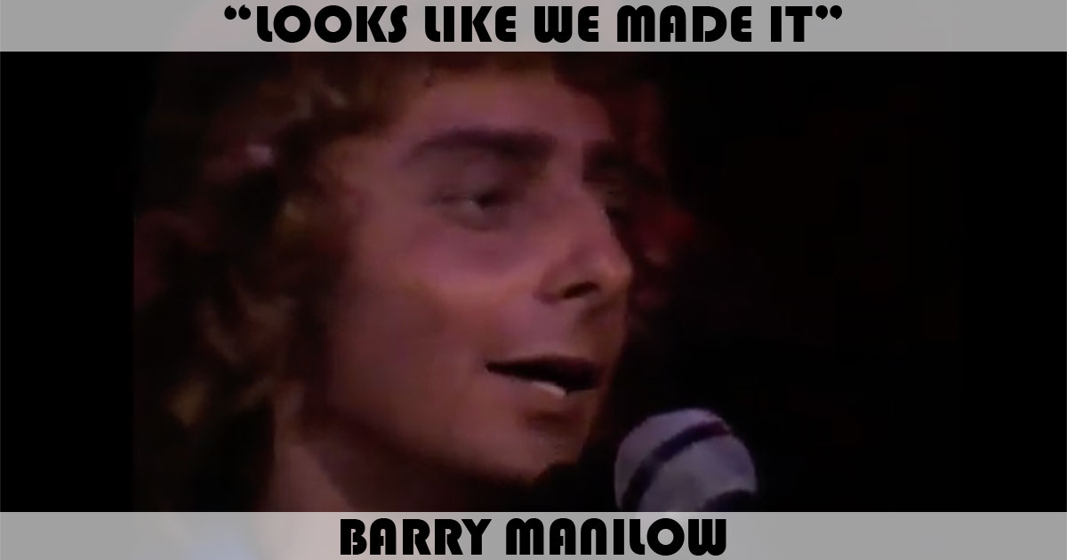 "Looks Like We Made It" by Barry Manilow