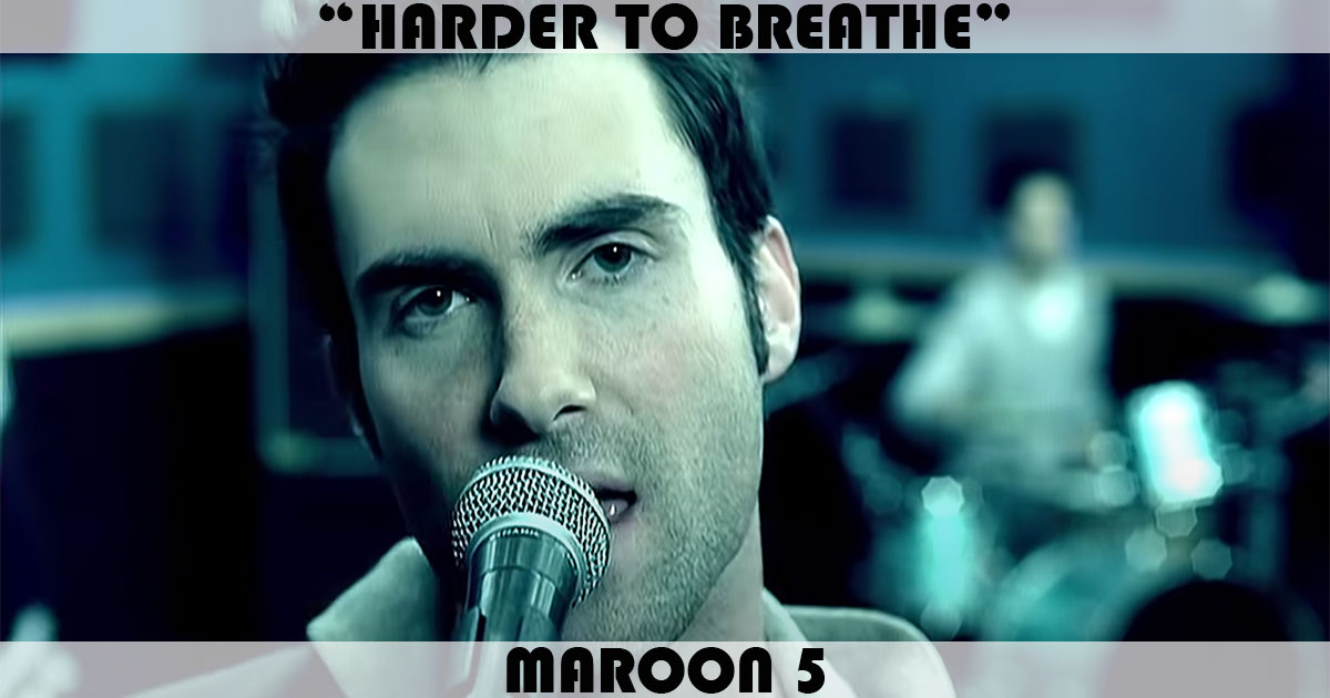 Harder To Breathe" Song by Maroon 5 | Music Charts Archive