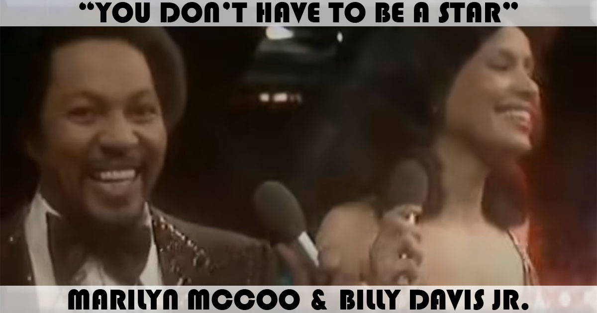 "You Don't Have To Be A Star" by Marilyn McCoo & Billy Davis Jr