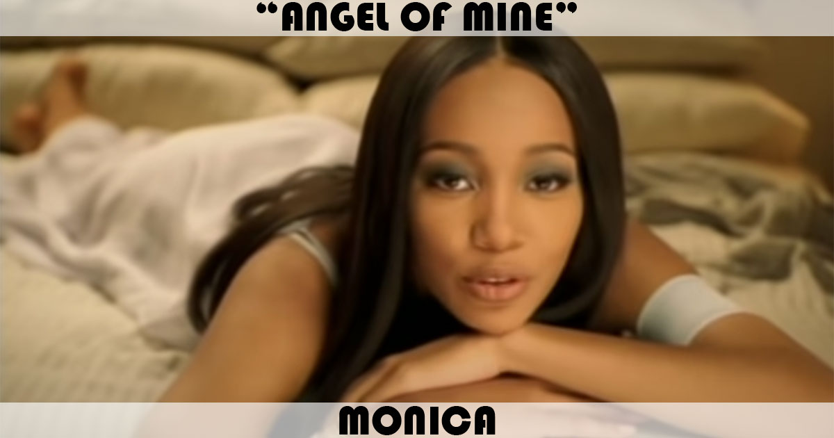 "Angel Of Mine" by Monica "Angel Of Mine" by Monica