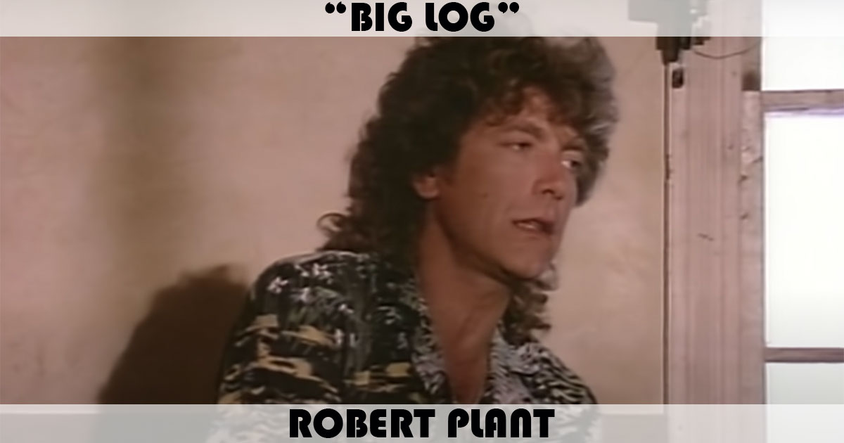 "Big Log" by Robert Plant