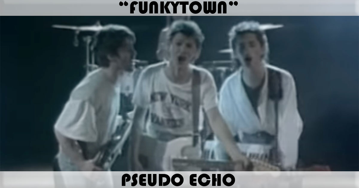 "Funkytown" by Pseudo Echo