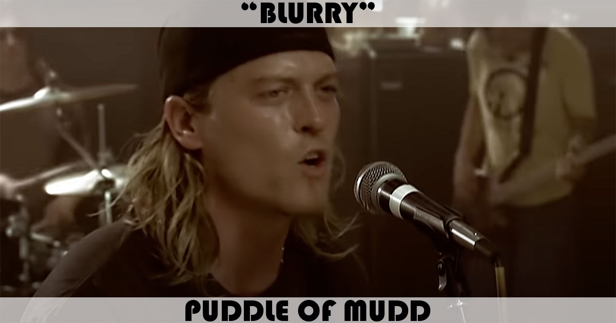 "Blurry" by Puddle Of Mudd