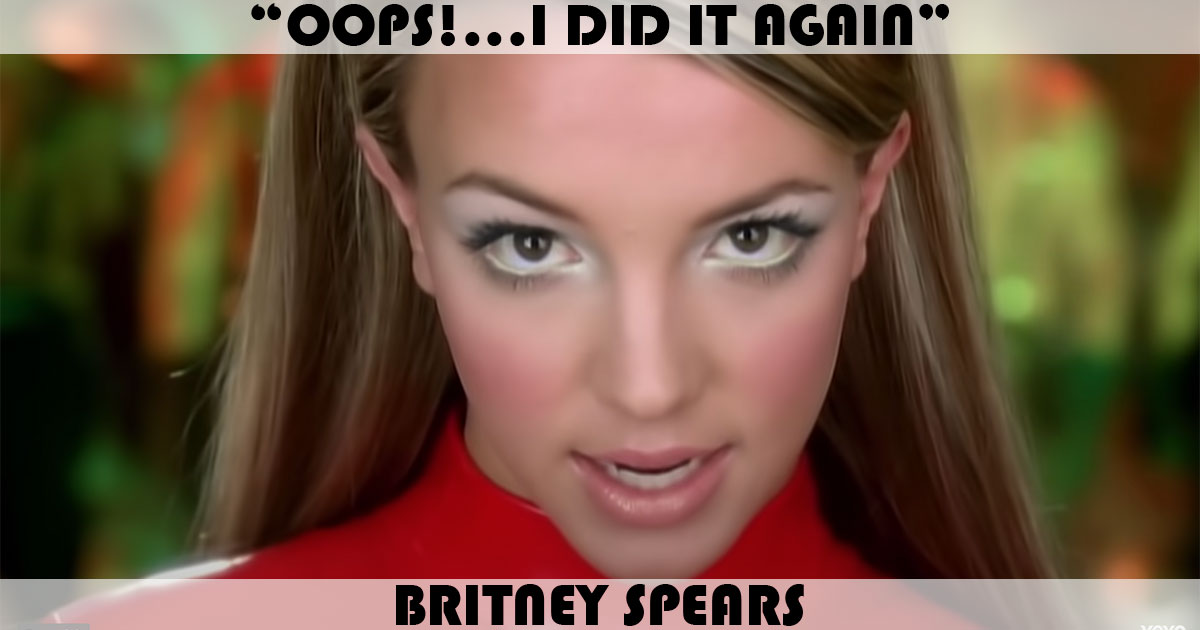 "Oops!...I Did It Again" by Britney Spears