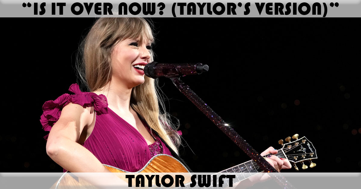 "Is It Over Now? (Taylor's Version)"