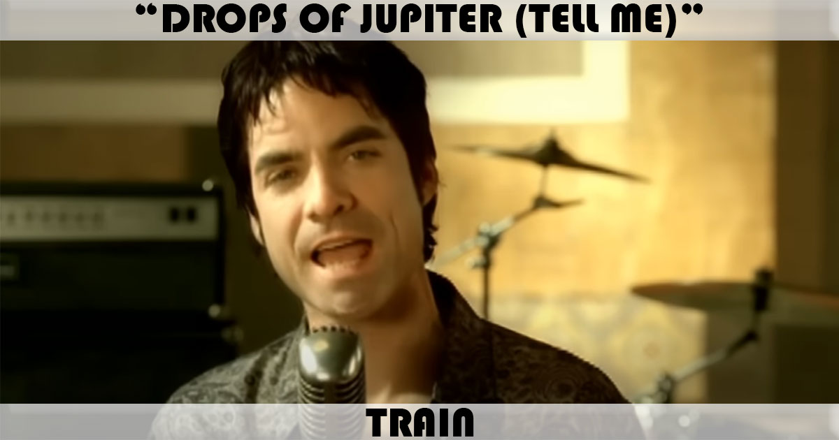 "Drops Of Jupiter (Tell Me)" by Train