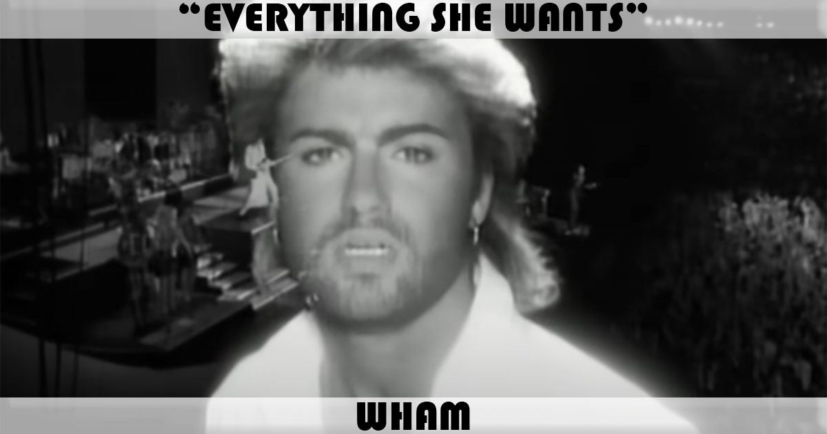 "Everything She Wants" by Wham