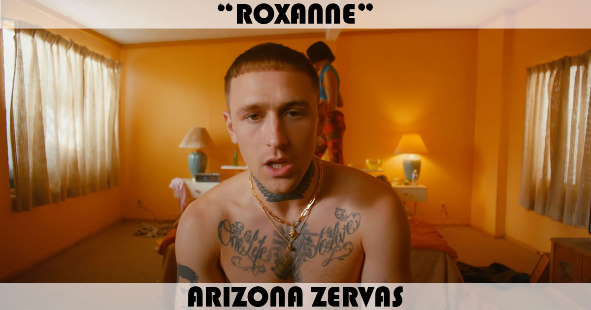 "Roxanne" by Arizona Zervas