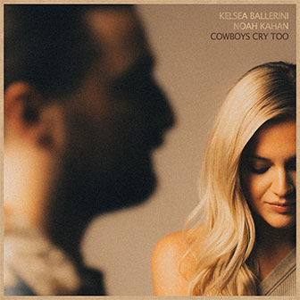 "Cowboys Cry Too" by Kelsea Ballerini