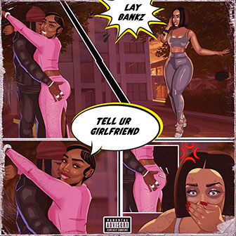 "Tell Ur Girlfriend" by Lay Bankz