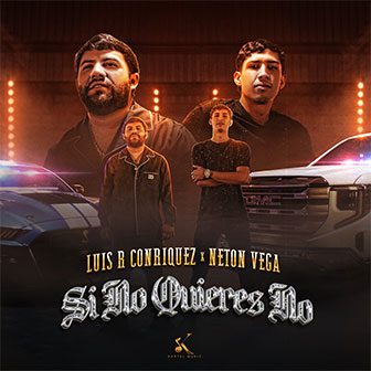 "Si No Quieres No" by Luis R Conriquez & Neton Vega