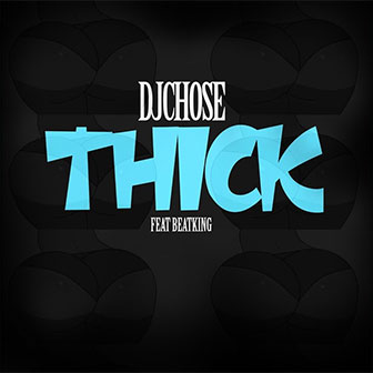 "Thick" by DJ Chose