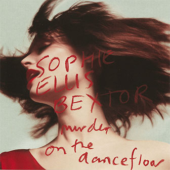 "Murder On The Dancefloor" by Sophie Ellis-Bextor