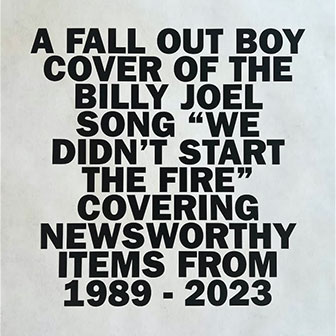 "We Didn't Start The Fire" by Fall Out Boy