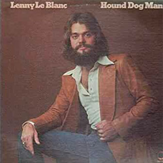 "Hound Dog Man" by Lenny LeBlanc