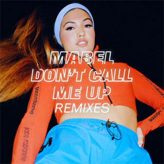 "Don't Call Me Up" by Mabel