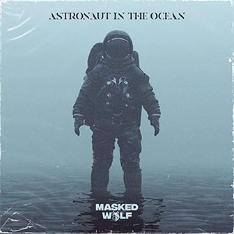 "Astronaut In The Ocean" by Masked Wolf