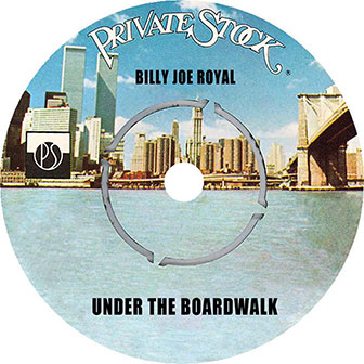 "Under The Boardwalk" by Billy Joe Royal "Under The Boardwalk" by Billy Joe Royal