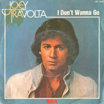 "I Don't Wanna Go" by Joey Travolta